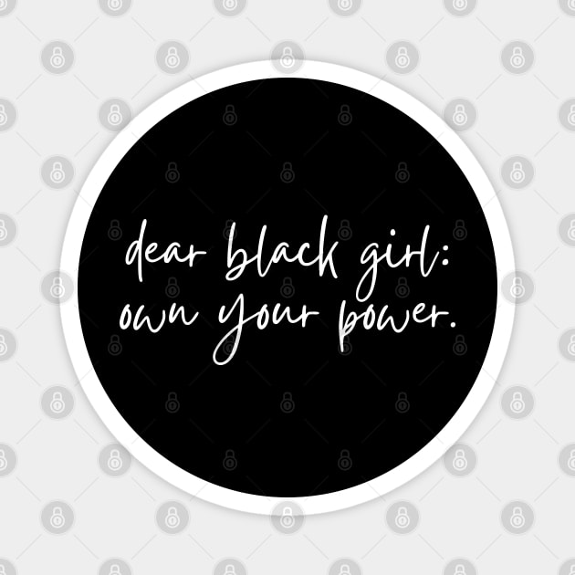 Dear Black Girl, Own Your Power Magnet by UrbanLifeApparel